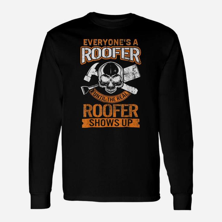 Roofer Shows Up Fathers Day For Him Dad Papa Grandpa Roofing Unisex Long Sleeve