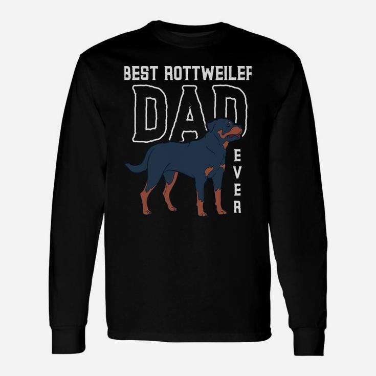 Rottie Owner Best Rottweiler Dad Ever Dog Rottweiler Unisex Long Sleeve