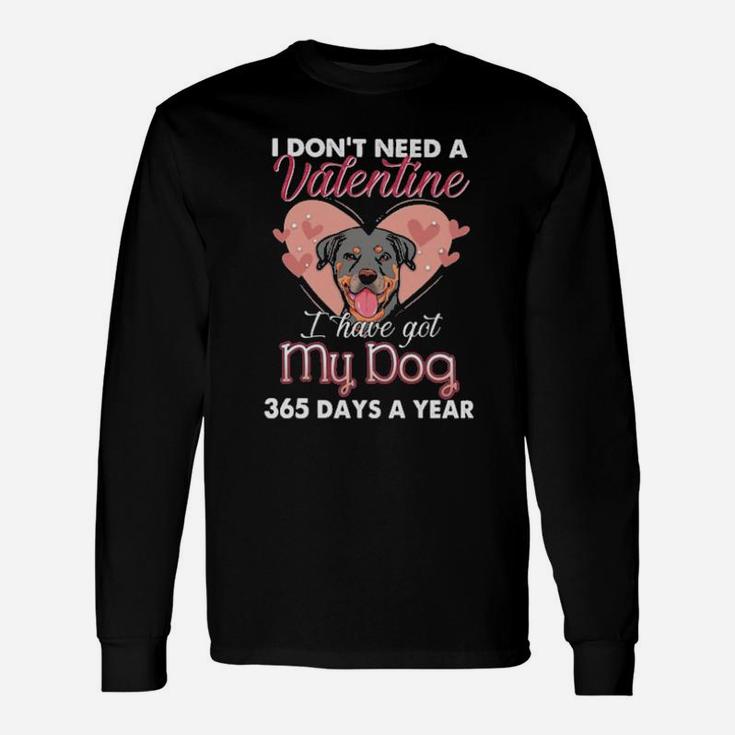 Rottweiler I Dont Need A Valentine Long Sleeve T-Shirt