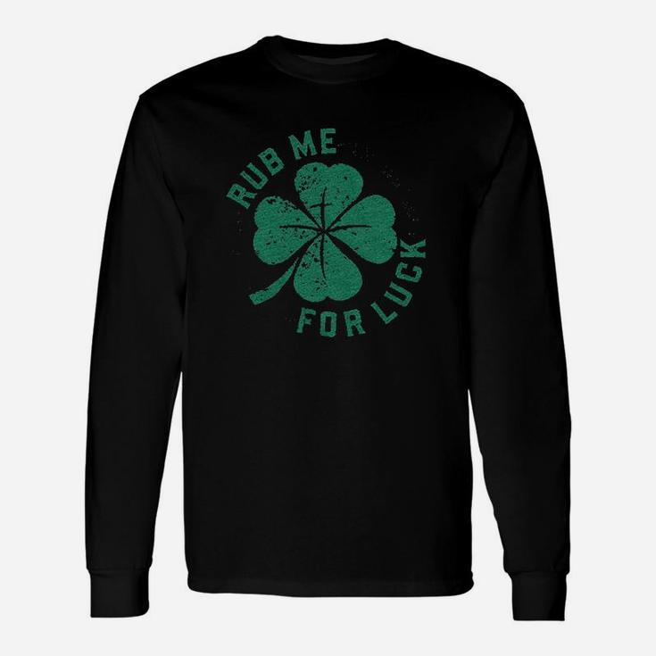Rub Me For Luck Saint Patricks Day Shamrock St Patty Long Sleeve T-Shirt