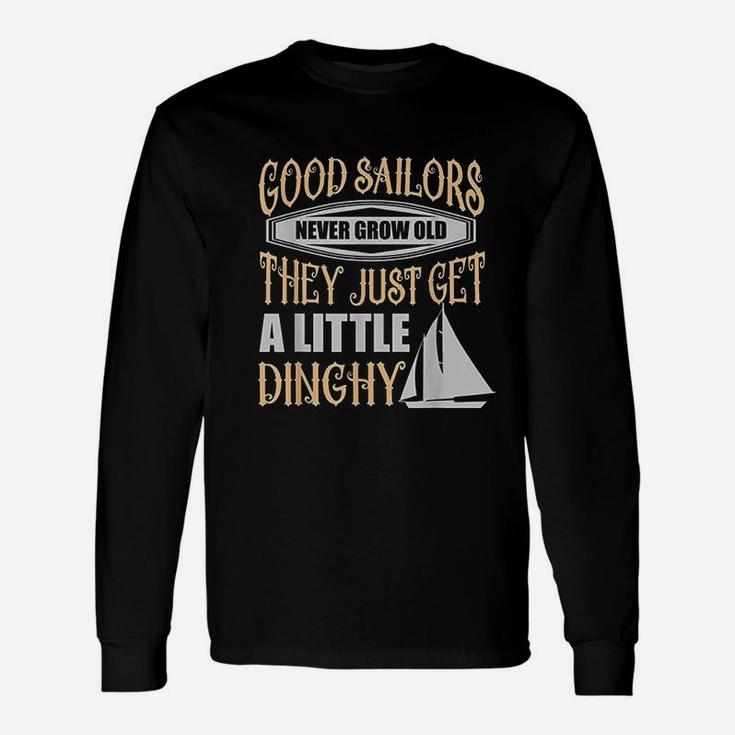 Sailors Never Grow Old Little Dinghy Funny Sailing Unisex Long Sleeve