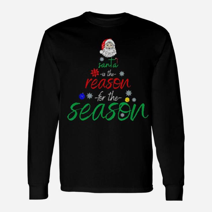 Santa Is The Reason For The Season Fun Long Sleeve T-Shirt