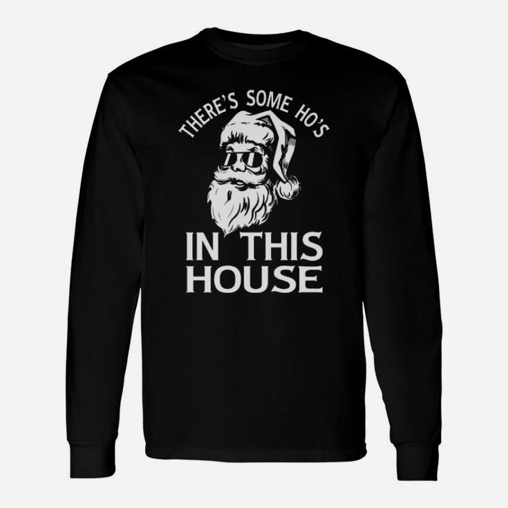 Santa There's Some Ho's In This House Long Sleeve T-Shirt
