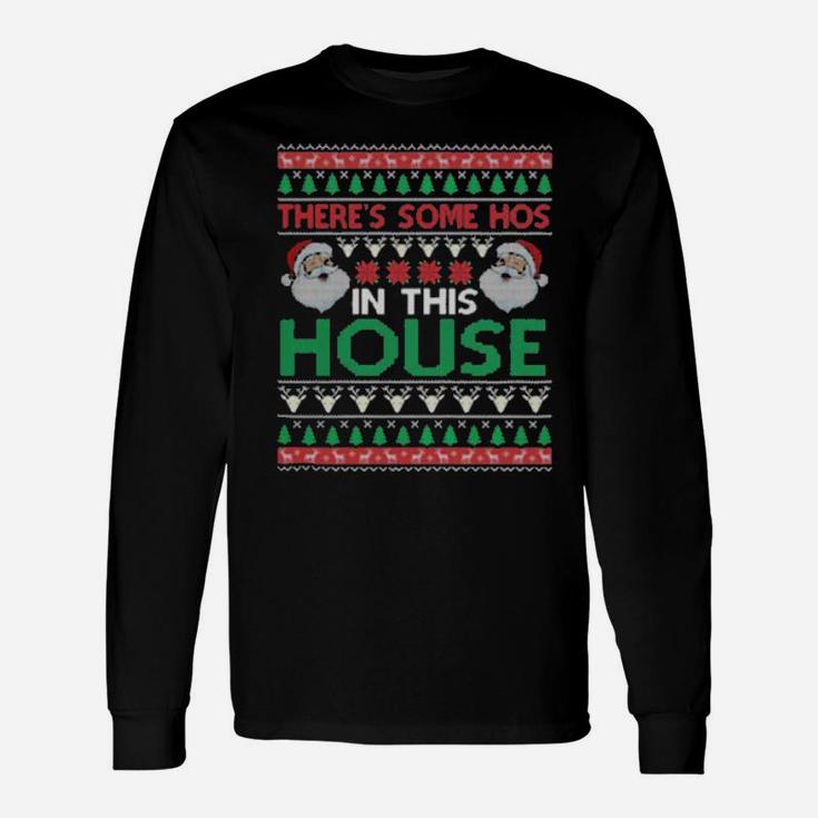 Santa There's Some Hos In This House Long Sleeve T-Shirt