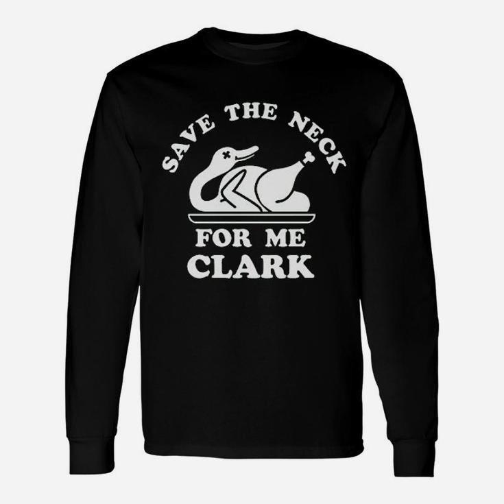 Save The Neck For Me Clark Unisex Long Sleeve