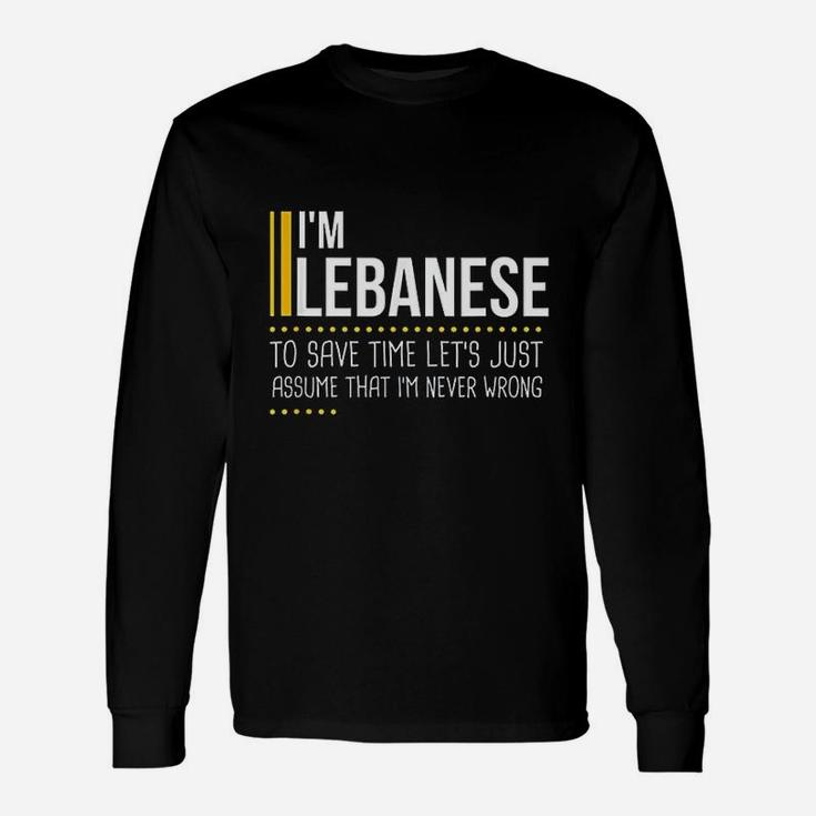 Save Time Lets Assume Lebanese Is Never Wrong Unisex Long Sleeve