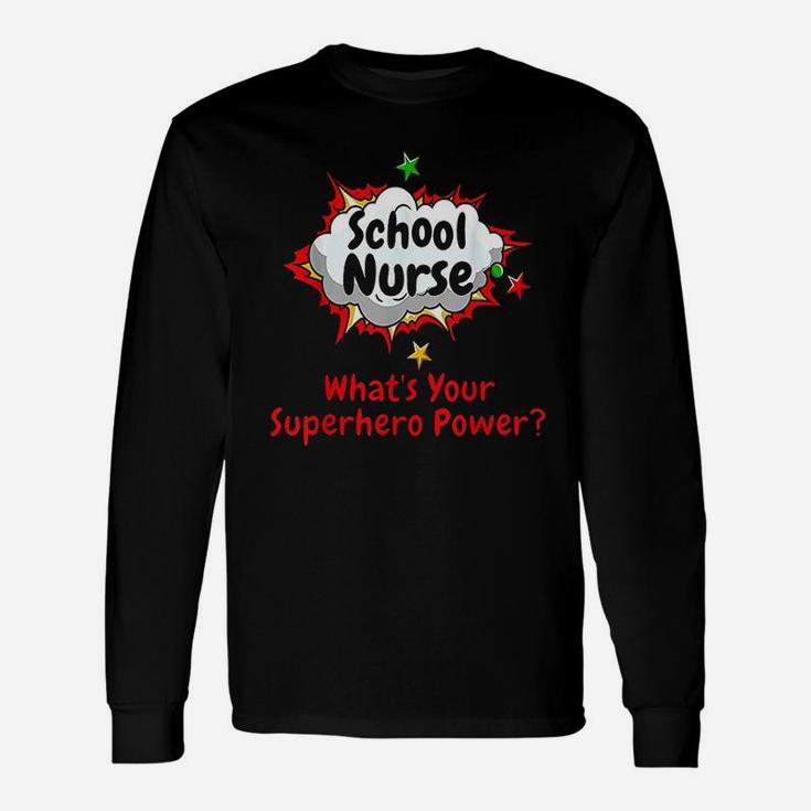 School Nurse What Is Your Superhero Power Nursing Unisex Long Sleeve