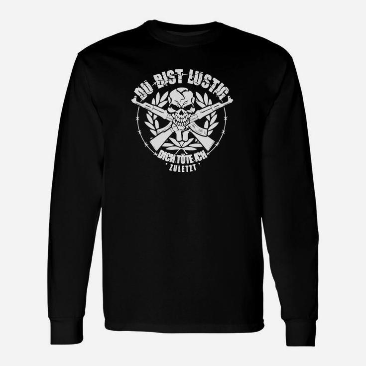 Schwarzes Herren Langarmshirts Du bist lustig - Dich töte ich zuletzt mit Totenkopf