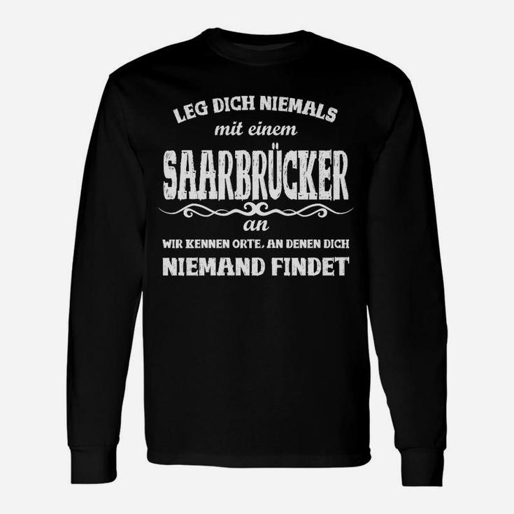 Schwarzes Langarmshirts Leg dich niemals mit einem Saarbrücker an, Spruch Langarmshirts