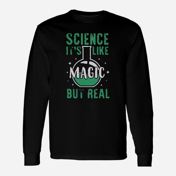 Science It Is Like Magic But Real Unisex Long Sleeve