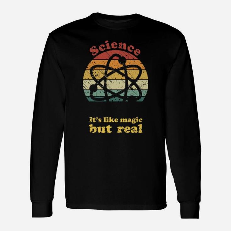 Science-It's-Like-Magic-But-Real Long Sleeve T-Shirt