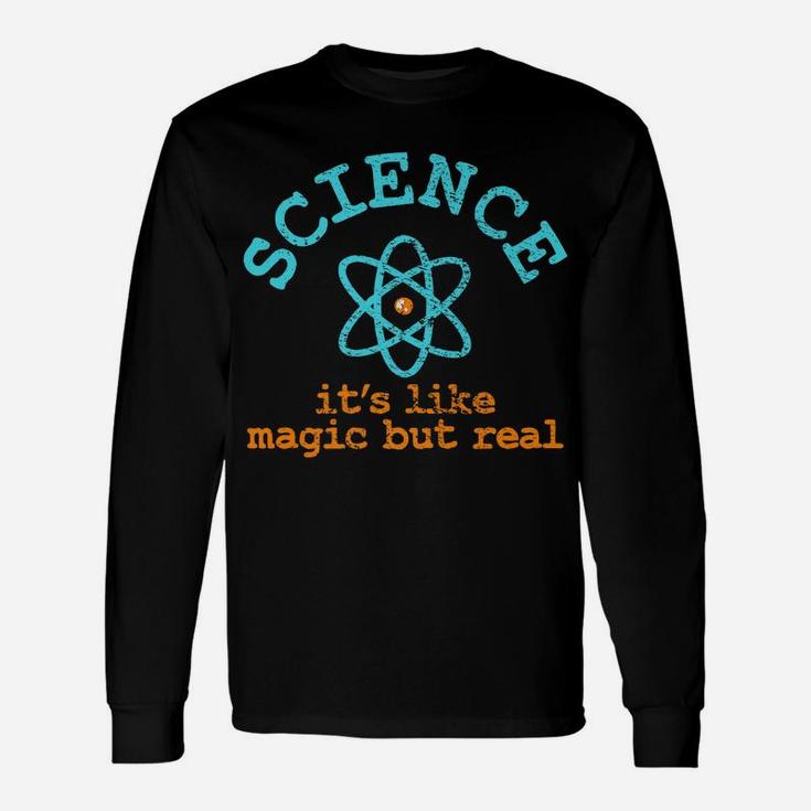 Science It's Like Magic But Real Unisex Long Sleeve