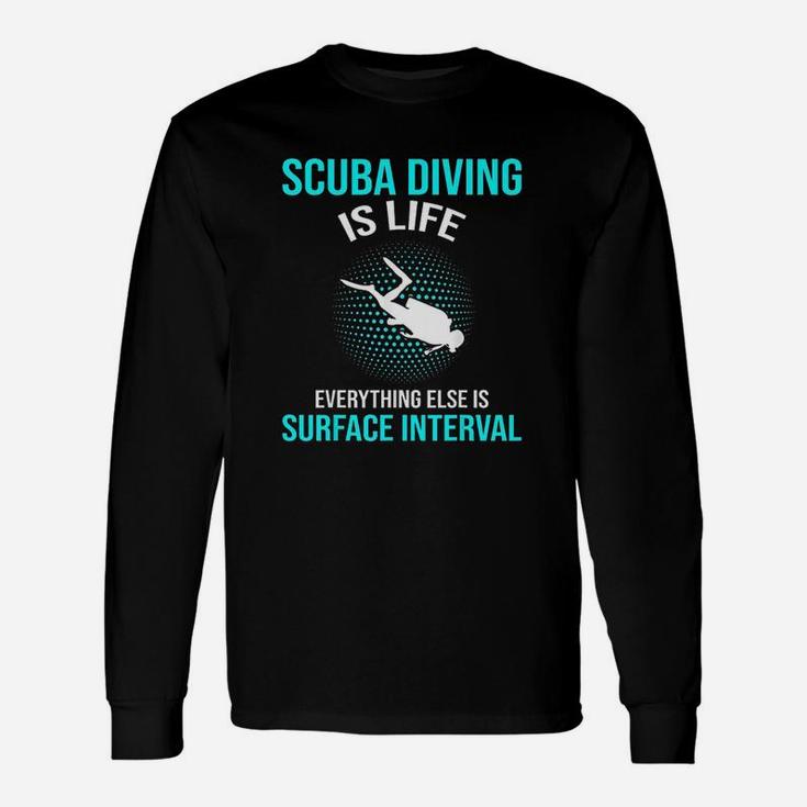 Scuba Diving Scuba Diving Is Life Long Sleeve T-Shirt