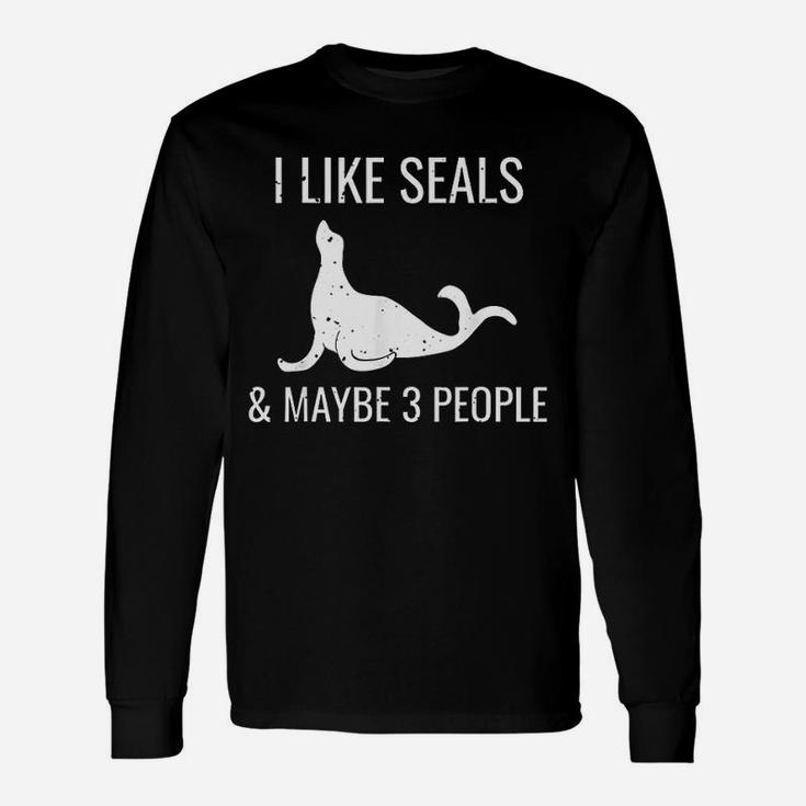 I Like Seals And Maybe 3 People Animal Lovers Present Long Sleeve T-Shirt