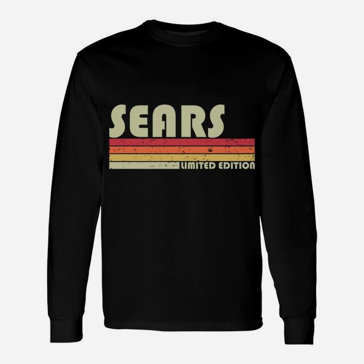 Sears Surname Funny Retro Vintage 80S 90S Birthday Reunion Unisex Long Sleeve