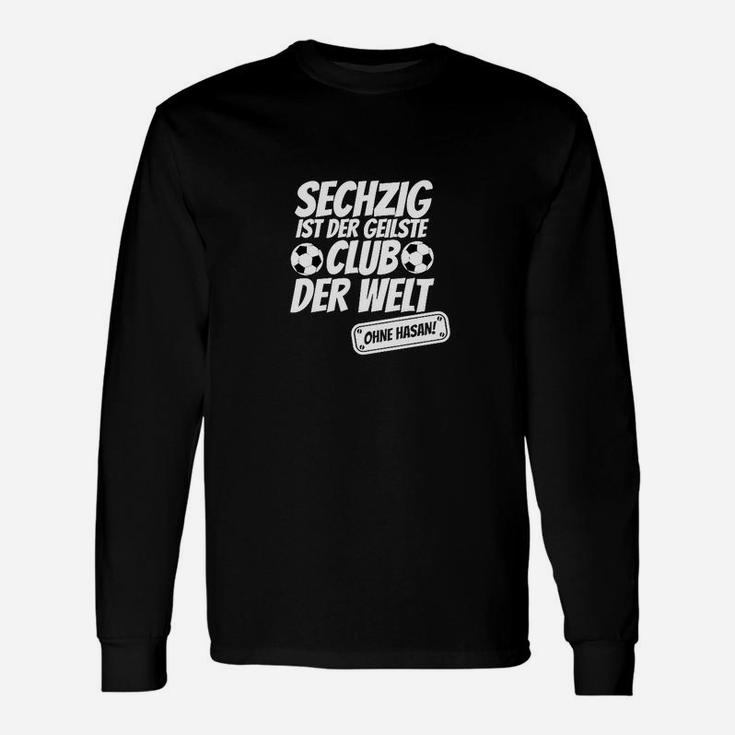 Sechzig Ist Der Geilste Club Der Welt Langarmshirts