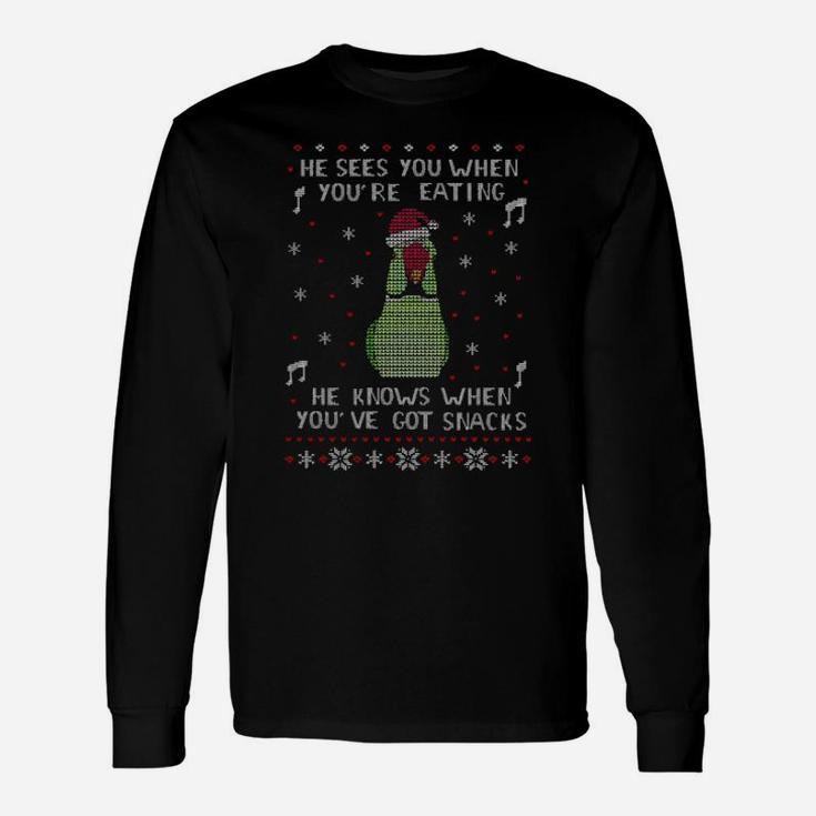 He Sees You When You're Eating He Knows When You've Got Snacks Ugly Xmas Long Sleeve T-Shirt