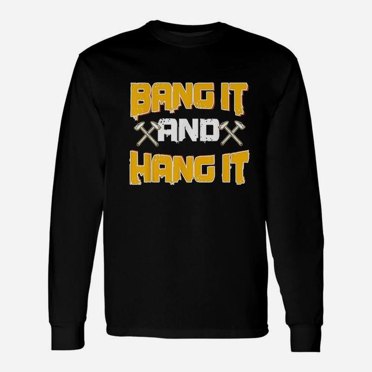 Sheet Metal Worker Gifts Funny Bang It And Hang It Hammer Unisex Long Sleeve
