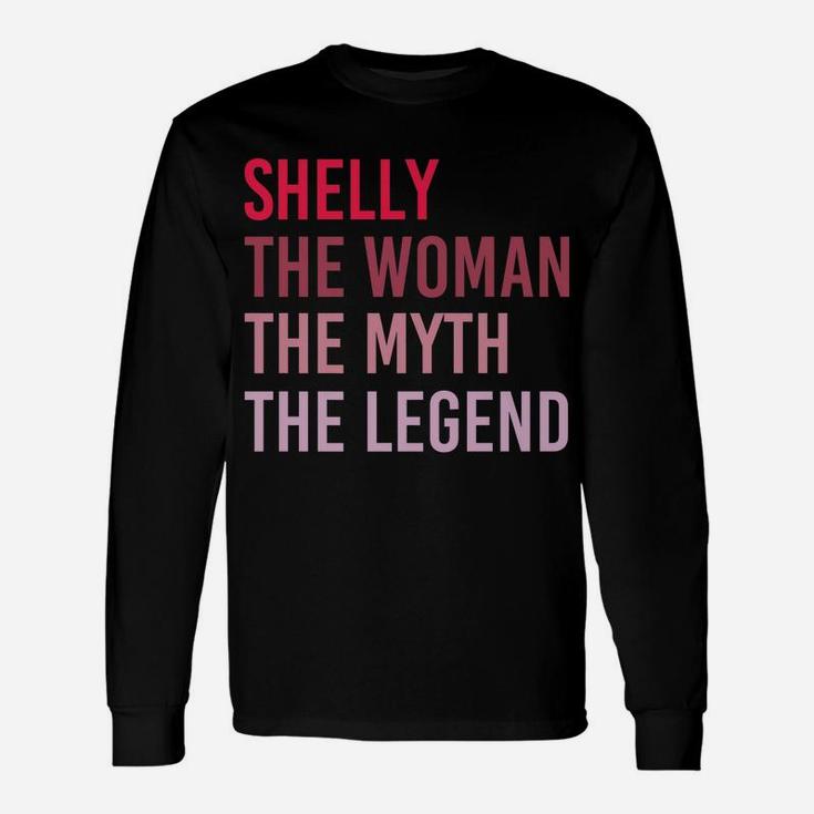 Shelly The Woman Myth Legend Personalized Name Birthday Gift Unisex Long Sleeve