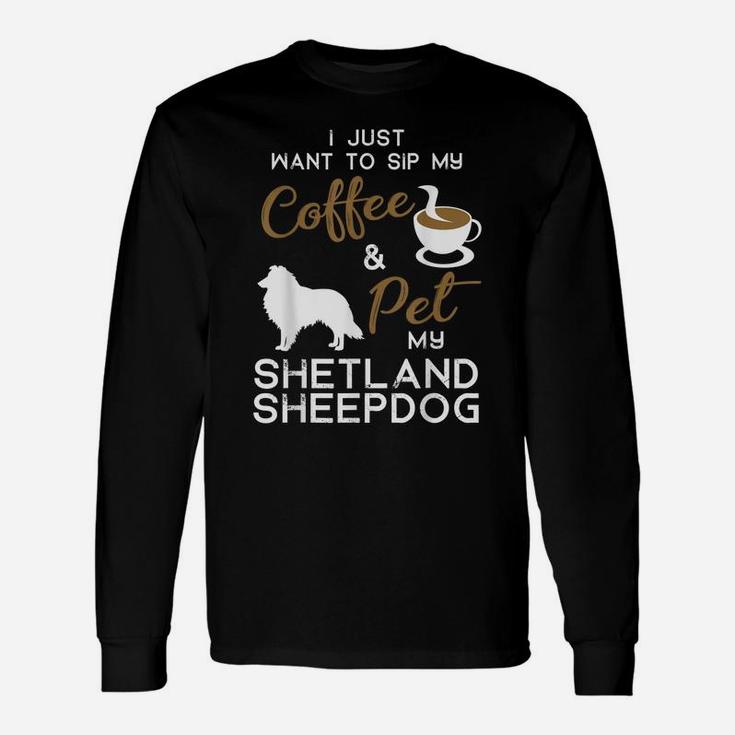 Shetland Sheepdog Dog Coffee Lover Owner Xmas Birthday Gift Unisex Long Sleeve