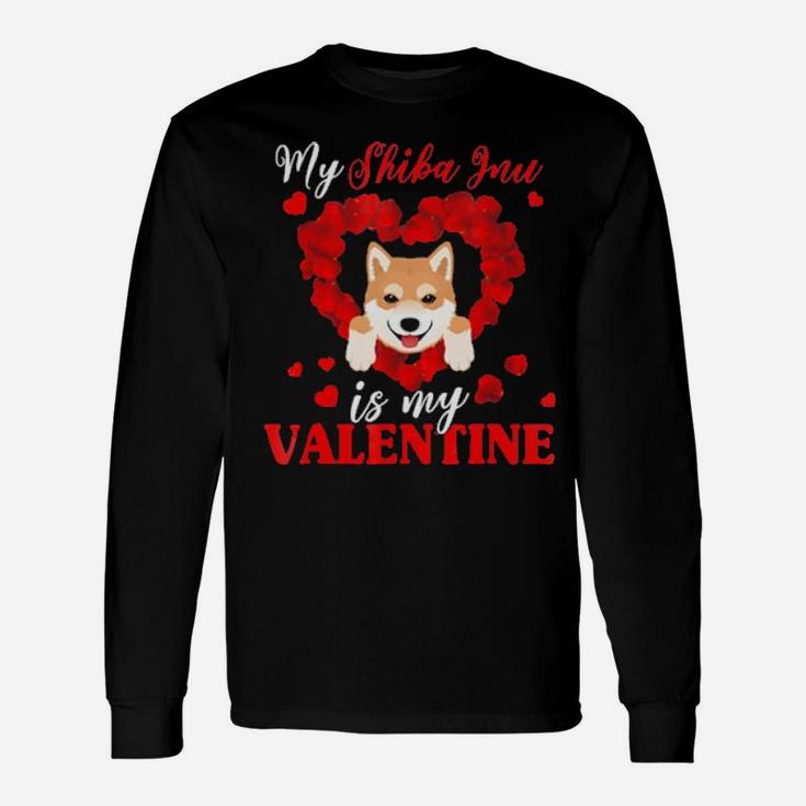 My Shiba Inu Is My Valentine For Dog Lover Long Sleeve T-Shirt