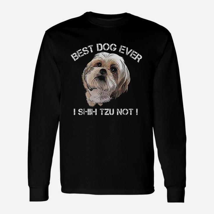 Shih Tzu Funny Dog Pet Best Dog Ever Gift Birthday Unisex Long Sleeve