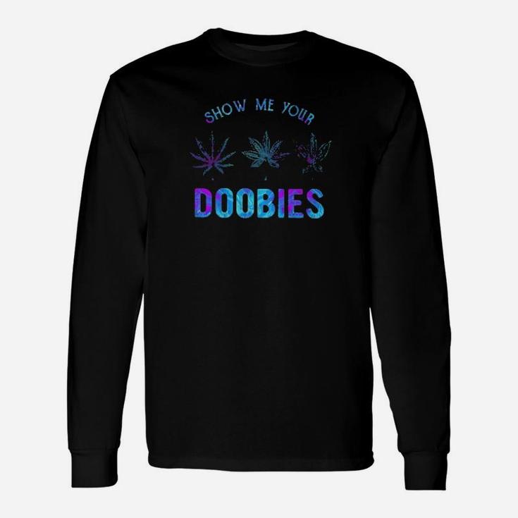 Show Me Your Doobies Long Sleeve T-Shirt