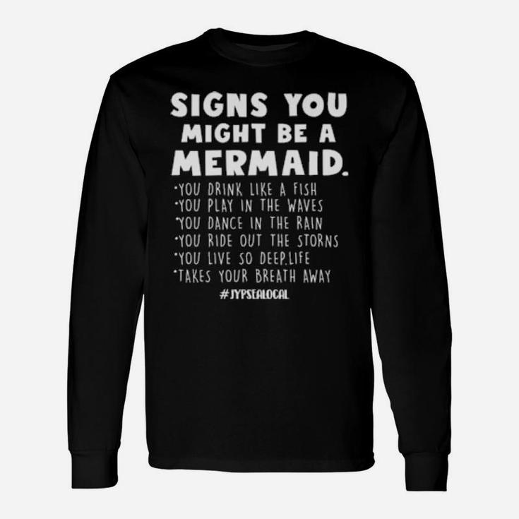 Signs You Might Be A Mermaids Long Sleeve T-Shirt