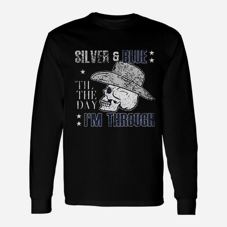 Silver And Blue Til The Day I Am Through Unisex Long Sleeve