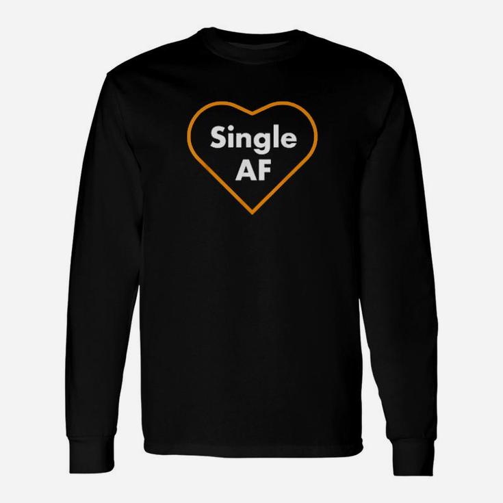Single Af Valentines Day Long Sleeve T-Shirt