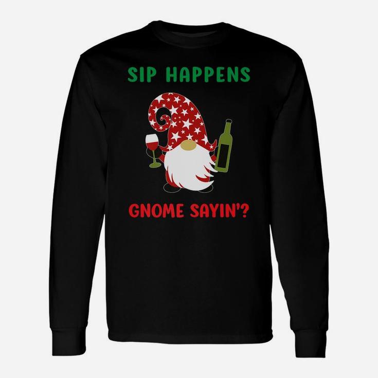 Sip Happens Wine Drinking Gnome Saying Funny Christmas Gift Unisex Long Sleeve