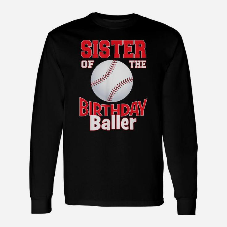 Sister Of The Birthday Baller Baseball Themed Party Unisex Long Sleeve