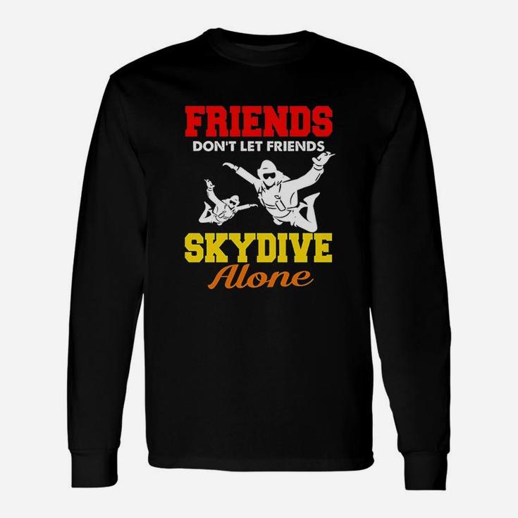 Skydiving Friends Do Not Let Friends Skydive Alone Unisex Long Sleeve
