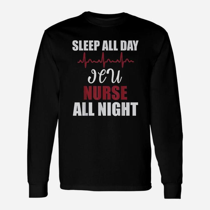 Sleep All Day Icu Nurse All Night Funny Gift Unisex Long Sleeve