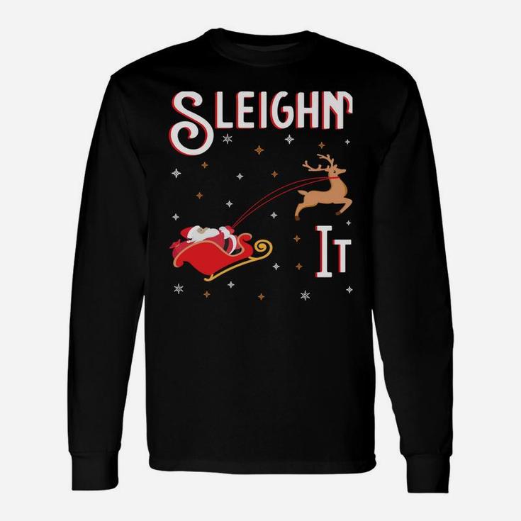 Sleighin It Funny Christmas Pun Sleighing Santa Sleigh Xmas Sweatshirt Unisex Long Sleeve