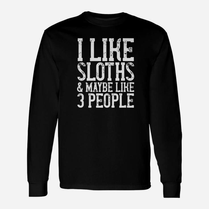 I Like Sloths Maybe Like 3 People Sloth Animal Quote Long Sleeve T-Shirt