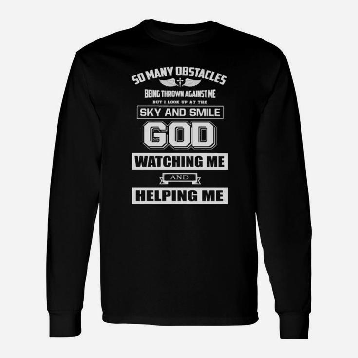 So Many Obstacles Being Thrown Against Me Sky And Smile God Watching Me And Helping Me Long Sleeve T-Shirt