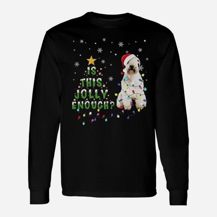 Soft-Coated Wheaten Terrier Santa Is This Jolly Enough Long Sleeve T-Shirt