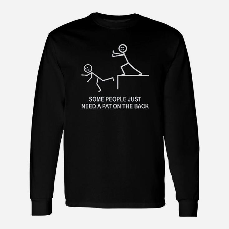 Some People Just Just Need A Pat On The Back Unisex Long Sleeve