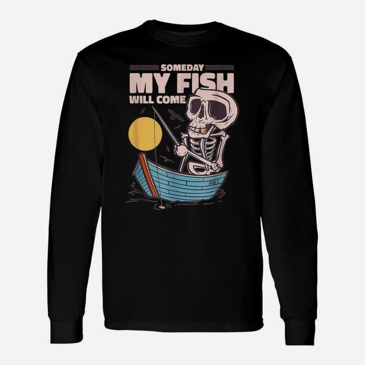 Someday Fish Will Come Design Tee Unisex Long Sleeve