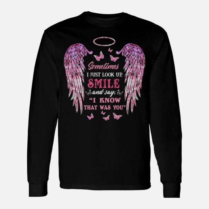 Sometimes I Just Look Up Smile And Say I Know That Was You Long Sleeve T-Shirt