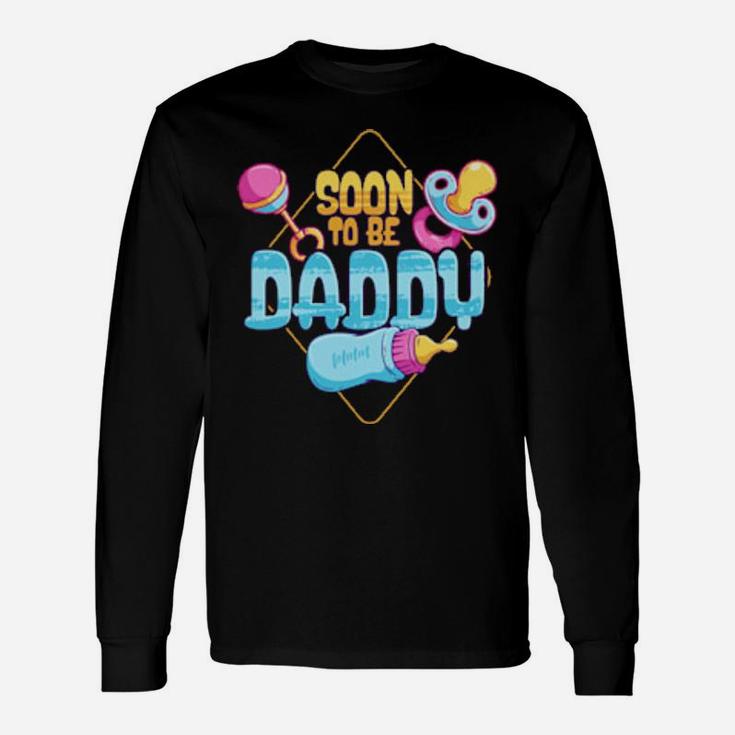 Soon To Be Daddy Pregnancy Announcement Dad To Be Long Sleeve T-Shirt