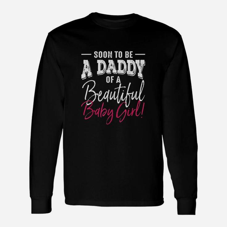Soon To Be A Daddy Baby Girl Unisex Long Sleeve