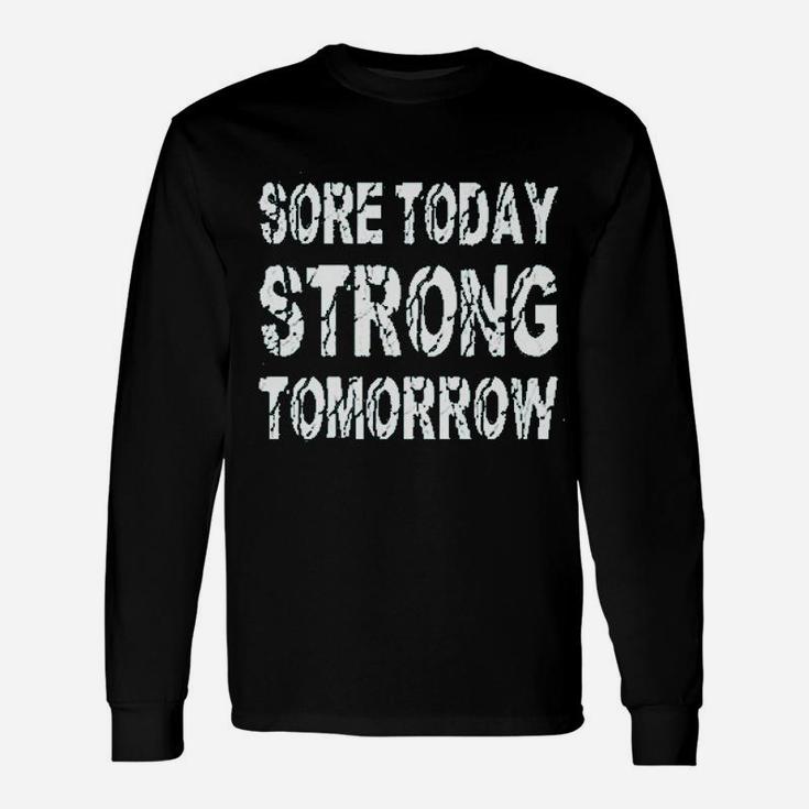 Sore Today Strong Tomorrow Unisex Long Sleeve