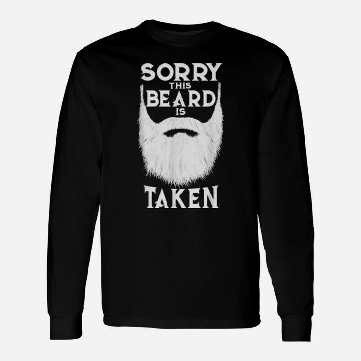 Sorry This Beard Is Taken Valentines Day Bearded Man Long Sleeve T-Shirt