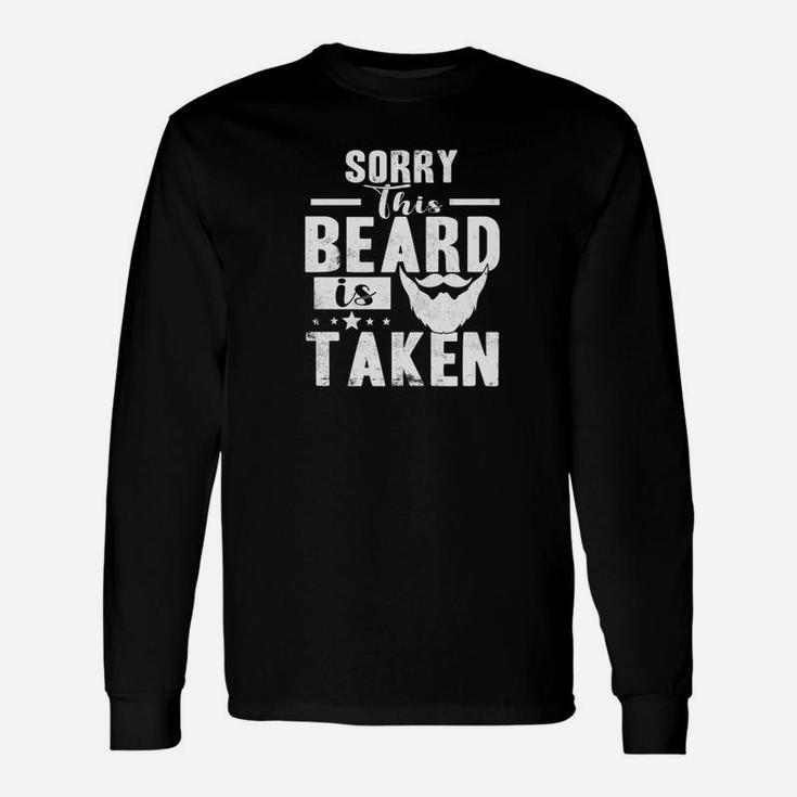 Sorry This Beard Is Taken Valentines Day For Him Long Sleeve T-Shirt