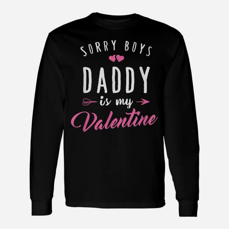Sorry Boys Daddy Is My Valentine T Shirt Girl Love Funny Unisex Long Sleeve