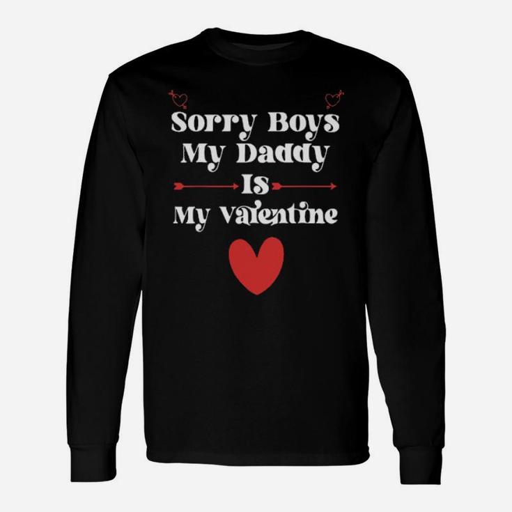 Sorry Boys My Daddy Is My Valentine Long Sleeve T-Shirt