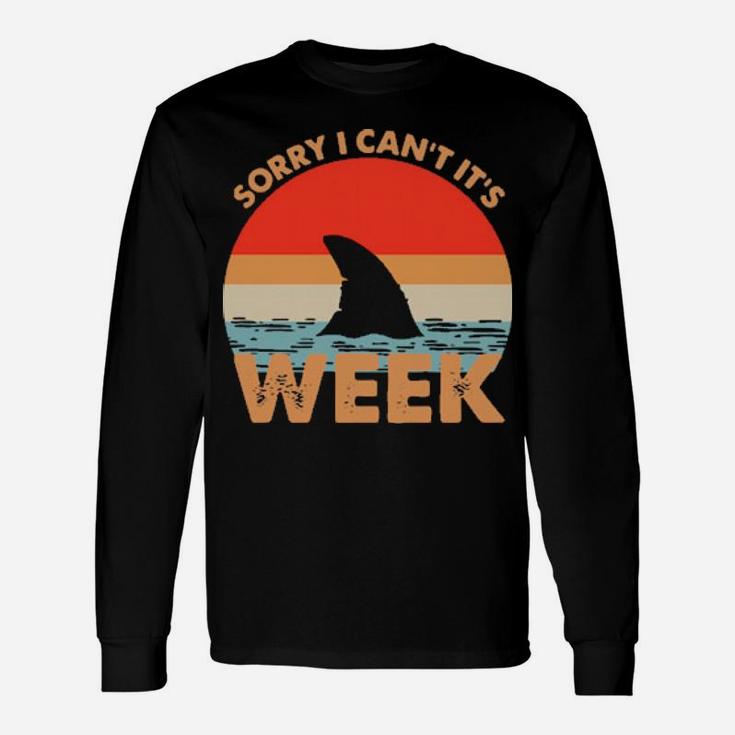 Sorry I Cant Its Week Long Sleeve T-Shirt