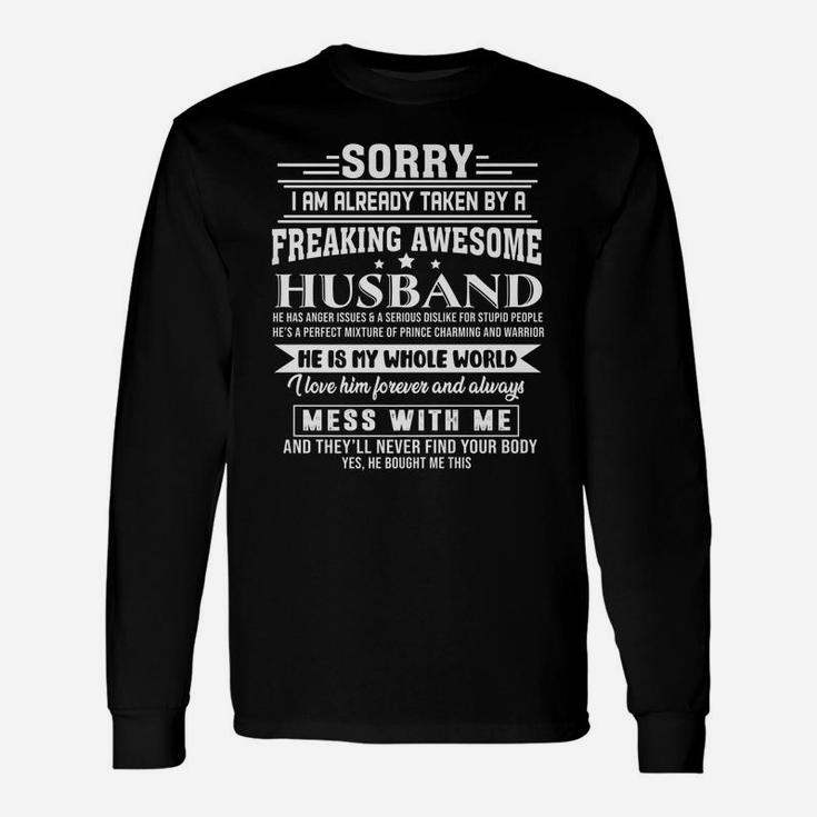 Sorry I Am Already Taken By A Freaking Awesome Husband Unisex Long Sleeve